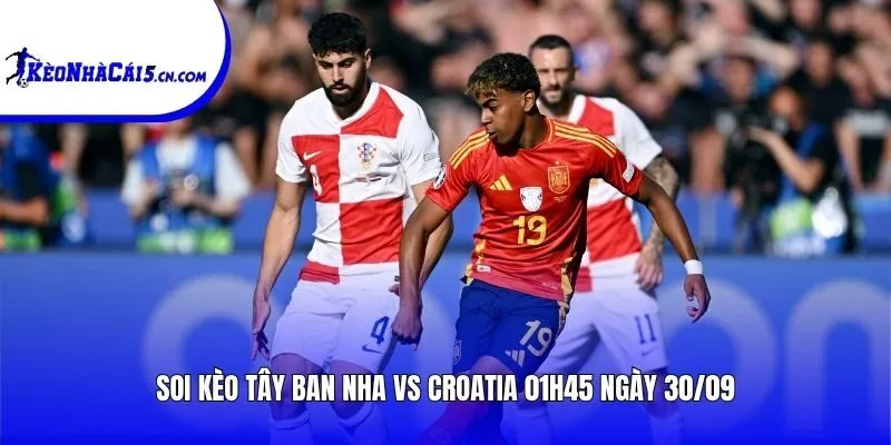 Soi kèo Tây Ban Nha vs Croatia | 01h45 ngày 30/09